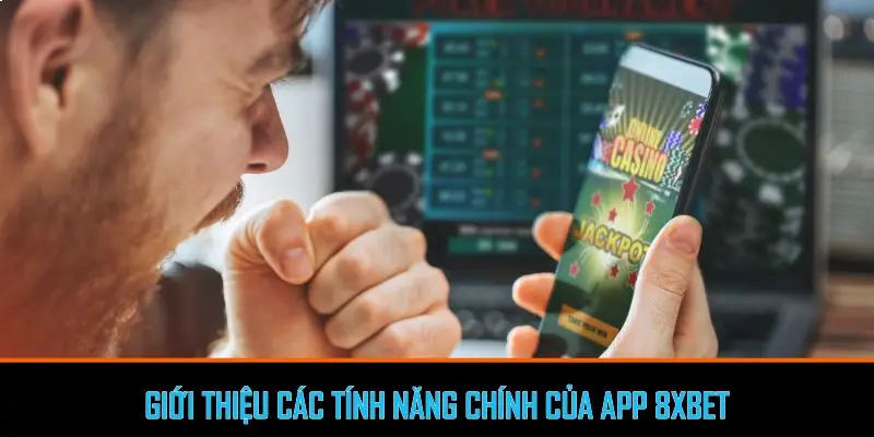 Giới thiệu các tính năng chính của App 8xbet